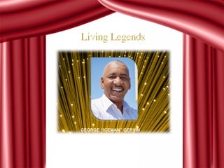 GEORGE “ICEMAN” GERVIN 