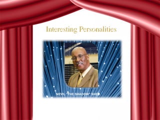 NEVIL “THE SHADOW” SHED 