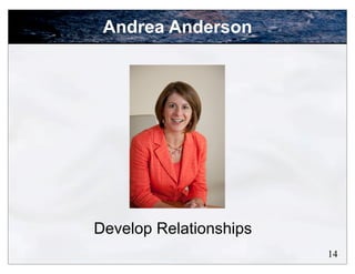 Andrea Anderson




Develop Relationships
                        14
 