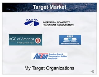Target Market




My Target Organizations
                          40
 