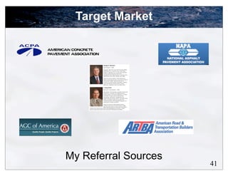 Target Market




My Referral Sources
                      41
 