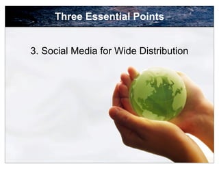Three Essential Points


3. Social Media for Wide Distribution




                                        54
 