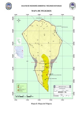 ACULTAD DE INGENIERÍA AMBIENTAL Y RECURSOS NATURALES
MAPA DE PELIGROS
Mapa 8: Mapa de Peligros
 