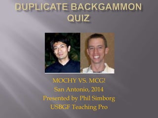 MOCHY VS. MCG!
San Antonio, 2014
Presented by Phil Simborg
USBGF Teaching Pro

 