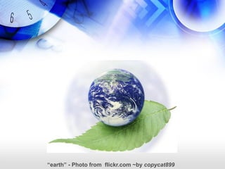 “earth” - Photo from flickr.com ~by copycat899
 