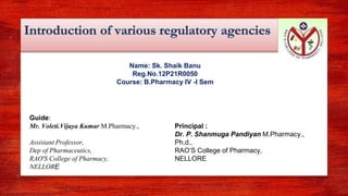 Name: Sk. Shaik Banu
Reg.No.12P21R0050
Course: B.Pharmacy IV -I Sem
Guide:
Mr. Voleti.Vijaya Kumar M.Pharmacy.,
Assistant Professor,
Dep of Pharmaceutics,
RAO'S College of Pharmacy,
NELLORE
Principal :
Dr. P. Shanmuga Pandiyan M.Pharmacy.,
Ph.d.,
RAO’S College of Pharmacy,
NELLORE
 