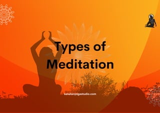 Types of
Meditation


sanatanyogastudio.com
 