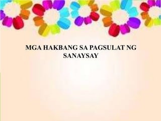 MGA HAKBANG SA PAGSULAT NG
SANAYSAY
 