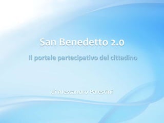 San Benedetto 2.0  Il portale partecipativo del cittadino di Alessandro Palestini 