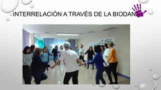 INTERRELACIÓN A TRAVÉS DE LA BIODANZA
 