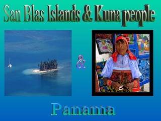 San Blas Islands & Kuna people Panama & 