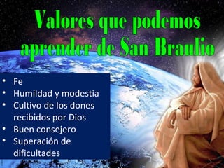 • Fe
• Humildad y modestia
• Cultivo de los dones
recibidos por Dios
• Buen consejero
• Superación de
dificultades

 