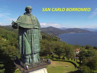 SAN CARLO BORROMEO
 