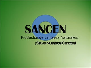 SANCEN Productos de Limpieza Naturales. ¡Salve Nuestros Cenotes!  