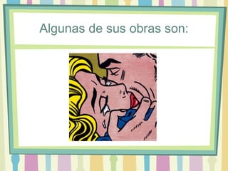 Algunas de sus obras son:
 