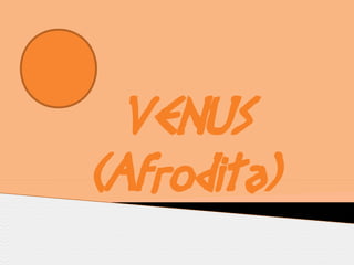 VENUS
(Afrodita)
 
