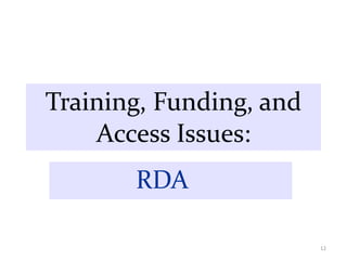 Training, Funding, and Access Issues: RDA 