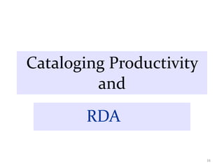 Cataloging Productivity and   RDA 