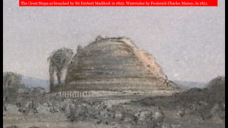 The Great Stupa as breached by Sir Herbert Maddock in 1822. Watercolor by Frederick Charles Maisey, in 1851.
 