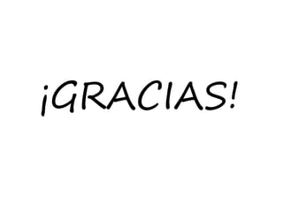 ¡GRACIAS!
 