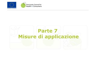 Parte 7
Misure di applicazione
 