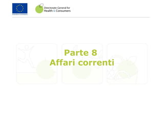 Parte 8
Affari correnti
 