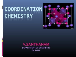 V.SANTHANAM
DEPARTMENT OF CHEMISTRY
SCSVMV
 