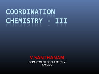 V.SANTHANAM
DEPARTMENT OF CHEMISTRY
SCSVMV
 