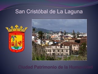 San Cristóbal de La Laguna
 