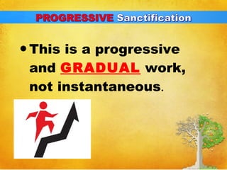 •This is a progressive 
and GRADUAL work, 
not instantaneous. 
 