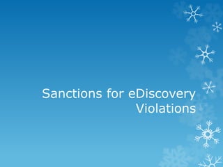 Sanctions for eDiscovery
Violations
 