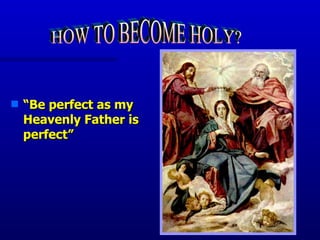 [object Object],HOW TO BECOME HOLY? 