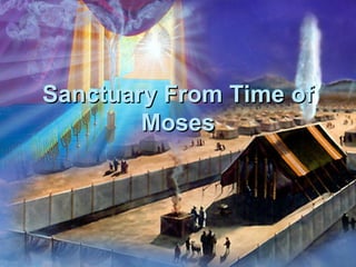 Sanctuary From Time of
Moses

 