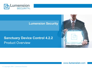 Lumension Security Sanctuary Device Control 4.2.2 Product Overview 