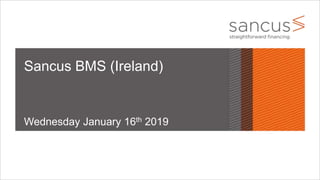 Sancus BMS (Ireland)
Wednesday January 16th 2019
 