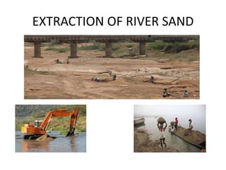 EXTRACTION OF RIVER SAND
 