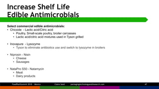 Increase Shelf Life
Edible Antimicrobials
Select commercial edible antimicrobials:
• Chicxide - Lactic acid/Citric acid
• ...