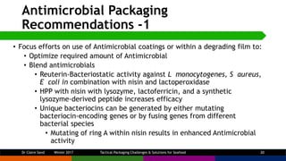 Antimicrobial Packaging
Recommendations -1
• Focus efforts on use of Antimicrobial coatings or within a degrading film to:...