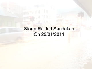Storm Raided Sandakan On 29/01/2011 