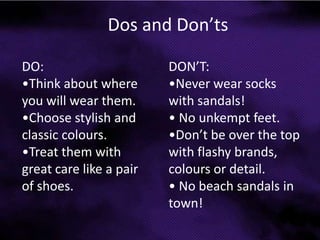 Dos and Don’tsDON’T:Never wear socks with sandals!