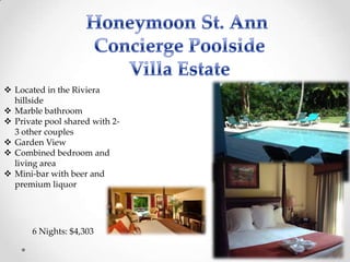  Located in the Riviera
  hillside
 Marble bathroom
 Private pool shared with 2-
  3 other couples
 Garden View
 Combined bedroom and
  living area
 Mini-bar with beer and
  premium liquor




       6 Nights: $4,303
 