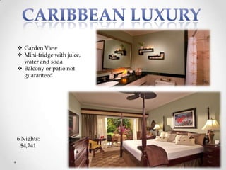  Garden View
 Mini-fridge with juice,
  water and soda
 Balcony or patio not
  guaranteed




6 Nights:
  $4,741
 
