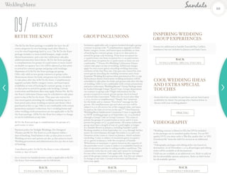 INSPIRING WEDDING
GROUP EXPERIENCES
Greens fee additional as Sandals Emerald Bay. Caddies
mandatory but not included in Jamaica and Saint Lucia.
COOLWEDDING IDEAS
AND EXTRA SPECIAL
TOUCHES
Items listed are available for purchase and are based upon
availability by island. For pricing select button below or
discuss with your wedding planner
RETIE THE KNOT
The ReTie the Knot package is available for $300 for all
room categories for new bookings made after March 15,
2013 for travel beginning April 15, 2013. The ReTie the Knot
package includes a 3 stem orchid bouquet, single orchid
bloom boutonniere, and a one-tier celebration cake plus
additional amenities listed above. ReTie the Knot package
is complimentary for groups of 5 paid rooms or more; based
on double occupancy. $300 fee will be adjusted 45 days prior
to arrival for contract groups and group code bookings.
Maximum of (1) ReTie the Knot package per group.
Offer only valid on new group contracts or group codes.
Honeymoon dinner for bride and groom may be scheduled
to take place after day of ReTie the Knot. Complimentary
upgrade excludes Butler category rooms, and based upon
availability at time of booking for contract group, or up to
60 days prior to arrival for group code booking. Certain
restrictions and blackout dates may apply. Private Pre- ReTie
the Knot Celebration Dinner may be scheduled to take place
prior to day of ReTie the Knot. †Day pass rate waived for
non-resort guests attending the wedding ceremony (up to 1
hour prior) and 3-hour wedding reception and dinner when
purchased at $60.00 pp. Offer is not combinable with certain
promotions and price reductions. $500 wedding bonus and
other wedding credit promotions are not applicable to ReTie
the Knot package. All ReTie the Knot fees subject to change
or can be withdrawn at any time.
ReTie the Knot package is complimentary for groups of 5
paid rooms or more.
Payment policy for Twilight Weddings, Pre-Designed
Themes and ReTie The Knot is a 50% deposit within 7
days of booking. Final balance is due 45 days prior to travel.
Wedding services and options are due 45 days prior to travel.
Wedding government and administrative fees are due at time
of booking.
Cancellation policy for ReTie the Knot is non-refundable
within 30 days of travel.
$500 Amoro for Sandals Jewelry credit is applicable to ReTie
the Knot; Visit www.sandals.com for full details.
GROUP INCLUSIONS
Inclusions applicable only to guests booked through a group
contract or group code. *Complimentary upgrade excludes
Butler category rooms, and based upon availability at time
of booking for contract group, or up to 60 days prior to
arrival for group code booking. †One hour reception for
5-9 paid rooms; one hour reception for 10-19 paid rooms;
and one hour reception for 20 paid rooms or more are not
combinable. ** Private Pre-Wedding Celebration Dinner
cannot take place on day of wedding. Additional charges
apply for non-resort guests attending wedding functions,
exclusive of the Day Pass rate. Day pass rate waived for non-
resort guests attending the wedding ceremony and 3-hour
Exquisite Wedding Reception when purchased at $60.00 pp.
Honeymoon dinner listed under wedding inclusions will be
scheduled to take place for bride and groom only after the day
of wedding. Offer is not combinable with certain promotions
and price reductions. WeddingMoons®
Group Package must
be booked through Unique Travel Corp. Groups department
via contract or group code.1
Flight information for the
group is required to ensure private group check-in based
on arrival time if provided. §Effective for travel after May
1, 2015, receive a complimentary “Simply You” manicure
for the bride and 30-minute “Feet First” massage for the
groom. All complimentary spa and salon services will be
subject to a 12.5% service fee of the original value, and must
be paid at the time of service in the spa.*** Ultra Funtastic
WeddingMoon Sailabration Catamaran Cruise is applicable
to NEW wedding groups as of September 1st, 2014 booked
through a Group Code or Group Contract. The cruise is
private for groups of 35 paid rooms or more and it is non-
private for groups of 20-34 paid rooms. All rooms within the
group must have a length of stay of 4 paid nights or longer
at a Sandals Resort in Jamaica, excluding Sandals Carlyle.
Booking window is from September 1st, 2014 through further
notice for travel January through December 2015 and 2016.
Duration of the cruise is 2 hours in Jamaica, which includes
snorkeling. Cruise is subject to maximum guest occupancy
of 110 guests in Jamaica, with the exception of Sandals
Whitehouse at maximum 70 guests based on the capacity of
the particular vessel. Cruise is subject to availability based on
days of operation and due to sailing weather conditions. The
catamaran cruise has no cash value and cannot be exchanged
for any other excursion. Only applicable for guest that are
part of the group contract or group code. Any fees are subject
to change at any time. Certain restrictions and blackout
dates may apply.
VIDEOGRAPHY
*Wedding content is filmed in HD, but DVDs included
in the packages are in standard quality format. For an HD
quality DVD, you must order a ‘Blu-Ray quality disc’ or ‘HD
Download file’ from the Add-On section at an additional
cost.
^Videography packages and editing styles vary based on
destination. As of November 1, 2014 all packages and editing
styles will be available at all destinations.
†Add-ons are available at an additional cost. Refer to add-on
list for all available options and prices. Refer to Add-On list
for all available options.
DETAILS
09
60
BACK
TO INCLUSIONS / VOW RENEWALS
BACK
TO INCLUSIONS / SPECIAL TOUCHES
BACK
TO INCLUSIONS / GROUP
PRICING
BACK
TO OPTIONS/VIDEOGRAPHY
 