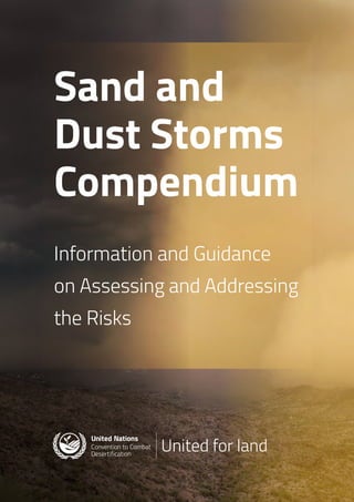 Sand and
Dust Storms
Compendium
Information and Guidance
on Assessing and Addressing
the Risks
 