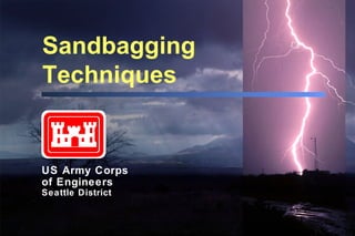 US Army Corps  of Engineers  Seattle District Sandbagging Techniques 