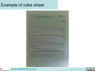 Example of rules sheet www.mediasandbox.co.uk  Launch event, Watershed, 15/12/08 