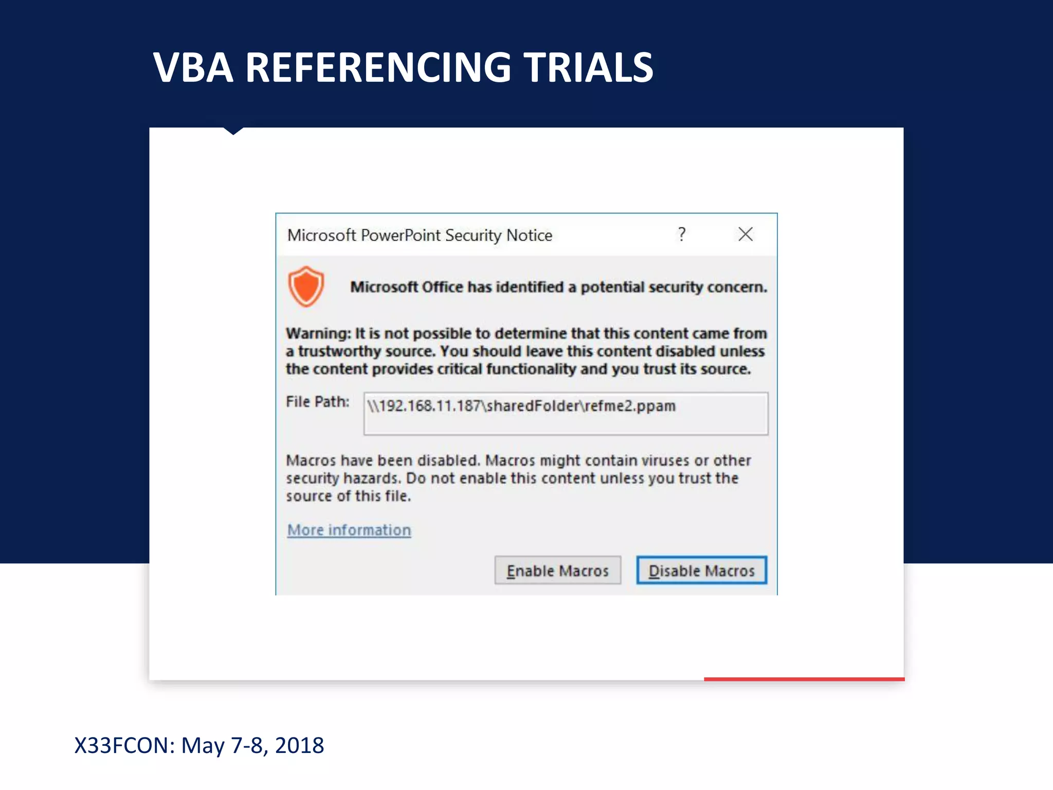 X33FCON: May 7-8, 2018
VBA REFERENCING TRIALS
 