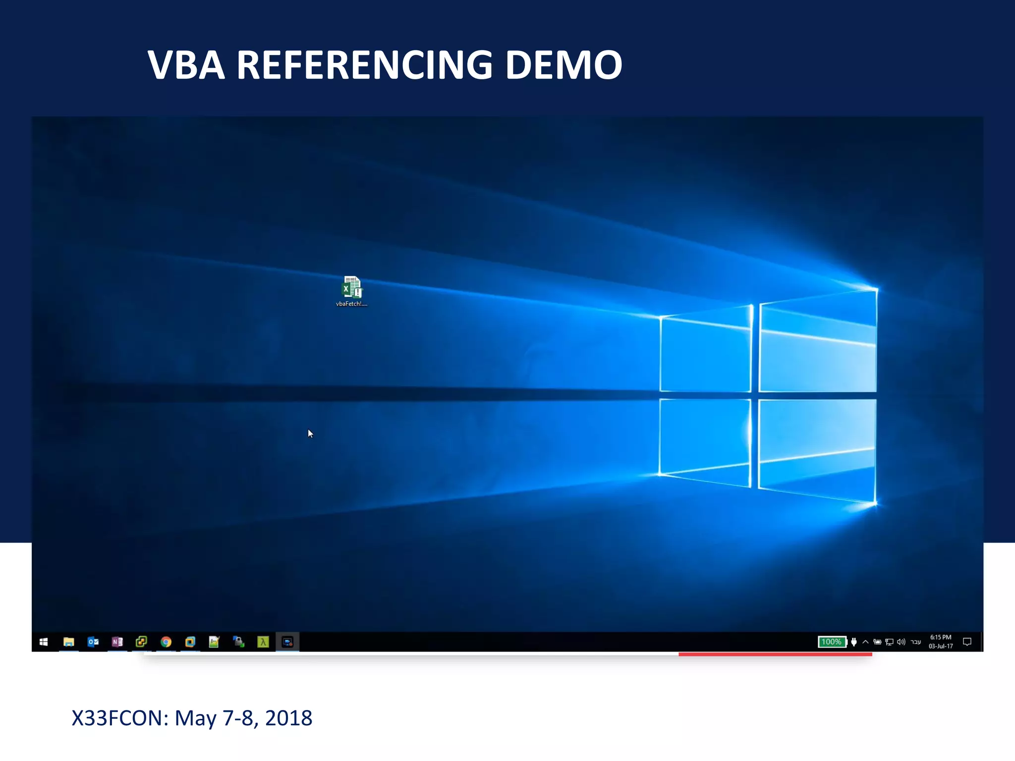 X33FCON: May 7-8, 2018
VBA REFERENCING DEMO
 