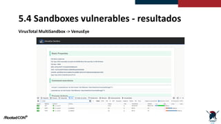 5.4 Sandboxes vulnerables - resultados
VirusTotal MultiSandbox -> VenusEye
 