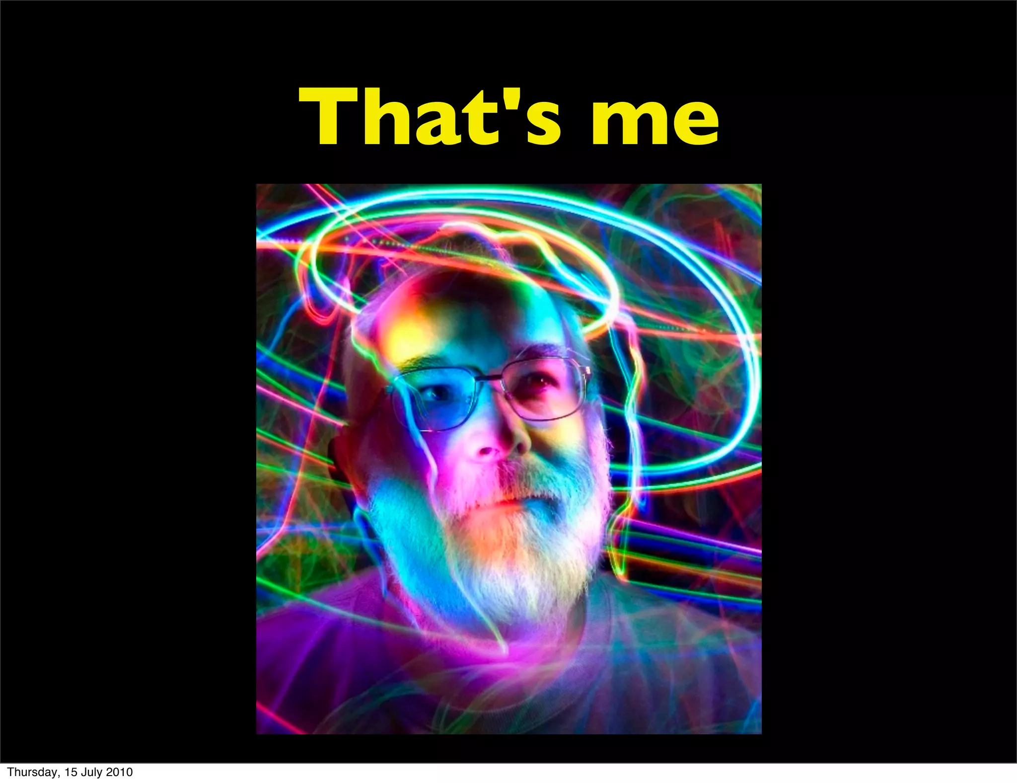 That's me




Thursday, 15 July 2010
 